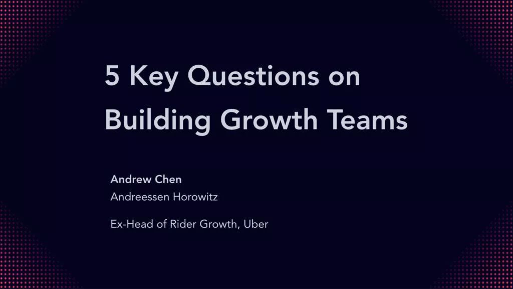 50 页 PPT|增长黑客专家 Andrew Chen：手把手教你打造增长团队